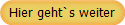 Hier geht`s weiter